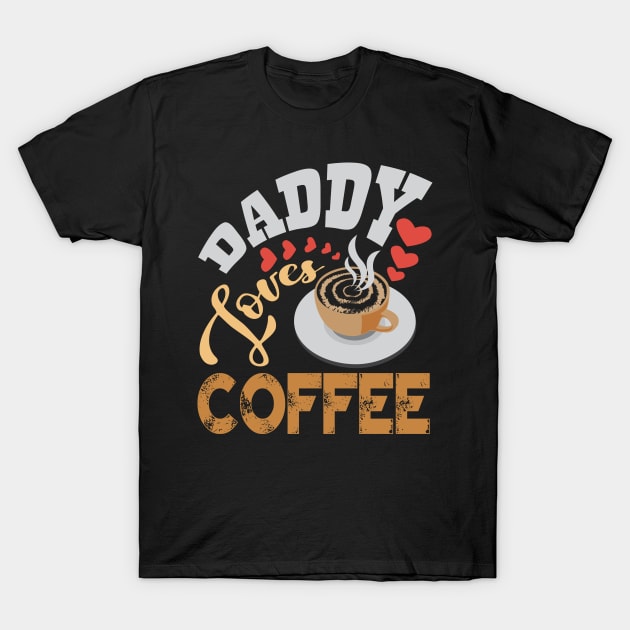 Daddy Love Coffee T-Shirt by Alvd Design